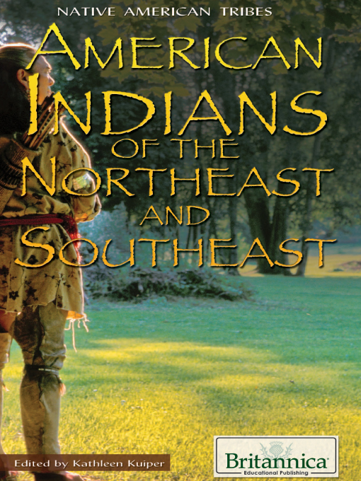 Title details for American Indians of the Northeast and Southeast by Britannica Educational Publishing - Available